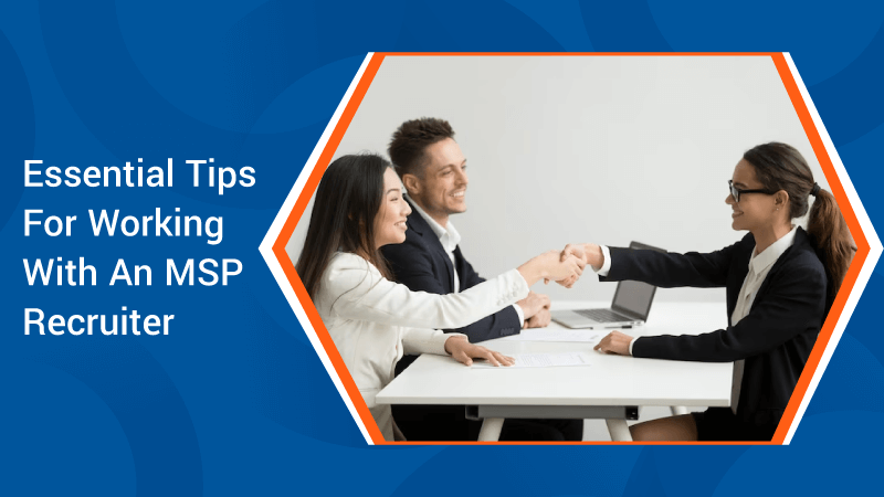 Essential-Tips-For-Working-With-An-MSP-Recruiter
