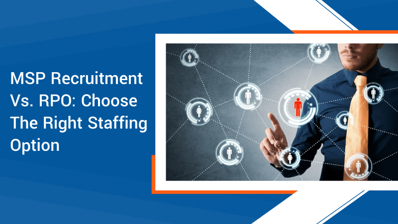 MSP-Recruitment-Vs.-RPO-Choose-The-Right-Staffing-Option