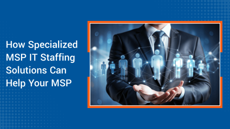 How-Specialized-MSP-IT-Staffing-Solutions-Can-Help-Your-MSP