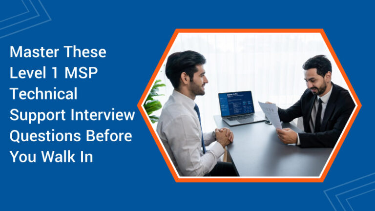 Master These Level 1 MSP Technical Support Interview Questions Before You Walk In 1