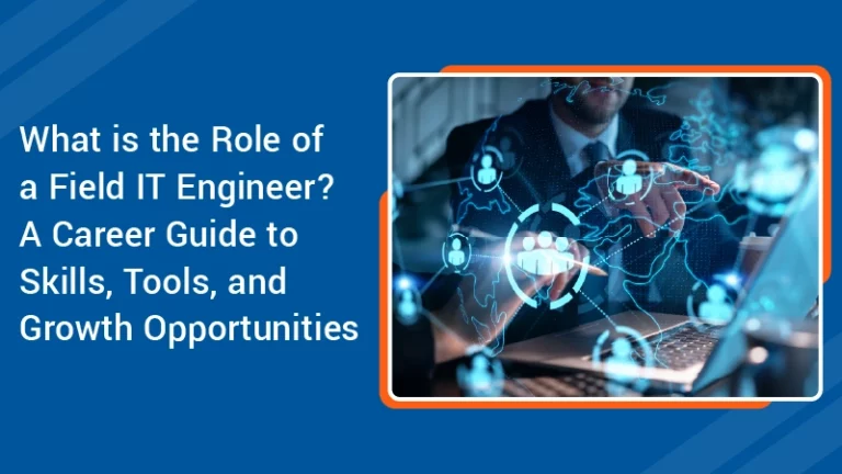 What is the Role of a Field IT Engineer A Career Guide to Skills 1