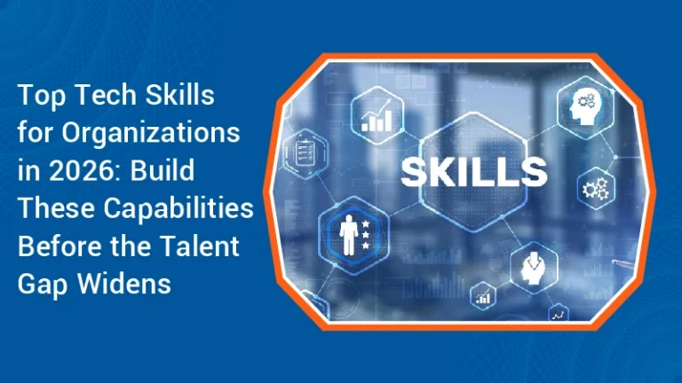 Top Tech Skills for Organizations in 2026 Build These Capabilities Before the Talent Gap Widens converted