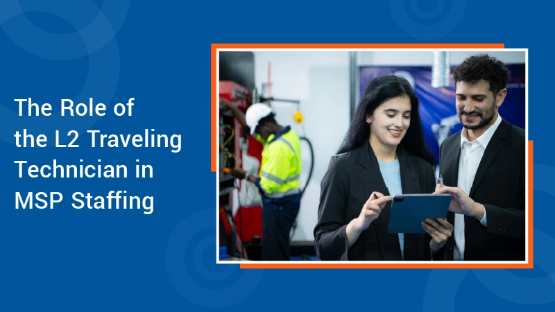 The Role of the L2 Traveling Technician in MSP Staffing